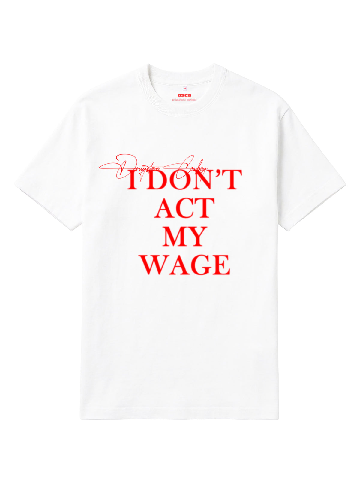 Don't Act My Wage T-shirt